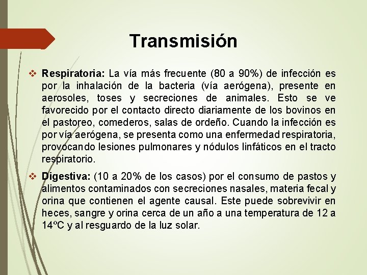 Transmisión v Respiratoria: La vía más frecuente (80 a 90%) de infección es por