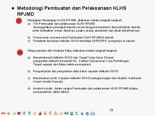 l Metodologi Pembuatan dan Pelaksanaan KLHS RPJMD 1 Persiapan Penerapan KLHS RPJMD, dilakukan melalui