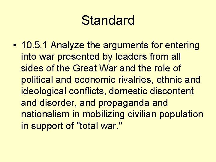 Standard • 10. 5. 1 Analyze the arguments for entering into war presented by