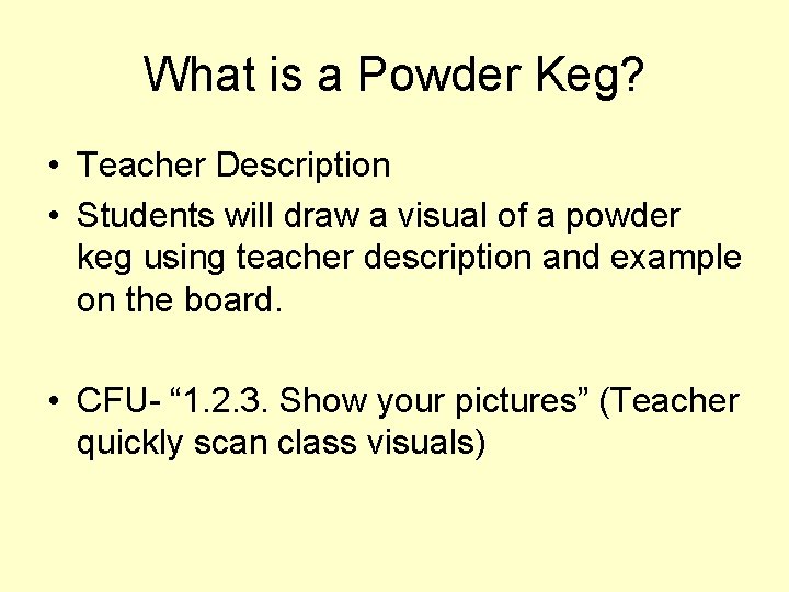 What is a Powder Keg? • Teacher Description • Students will draw a visual