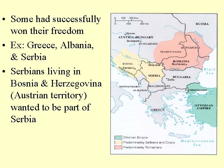  • Some had successfully won their freedom • Ex: Greece, Albania, & Serbia