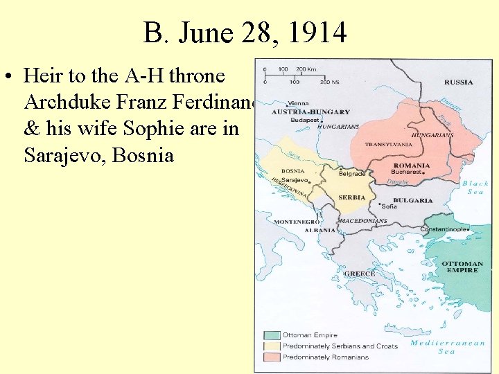 B. June 28, 1914 • Heir to the A-H throne Archduke Franz Ferdinand &