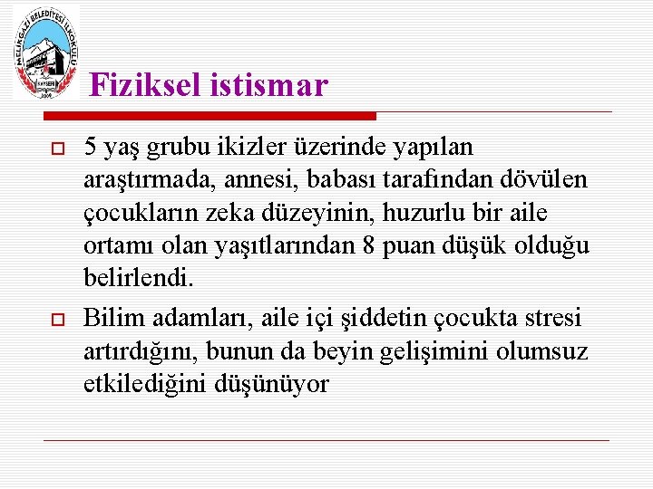 Fiziksel istismar 5 yaş grubu ikizler üzerinde yapılan araştırmada, annesi, babası tarafından dövülen çocukların