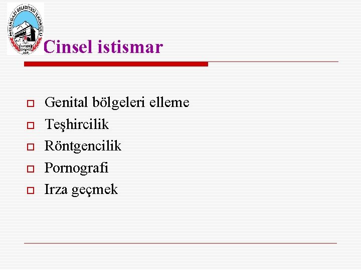 Cinsel istismar Genital bölgeleri elleme Teşhircilik Röntgencilik Pornografi Irza geçmek 