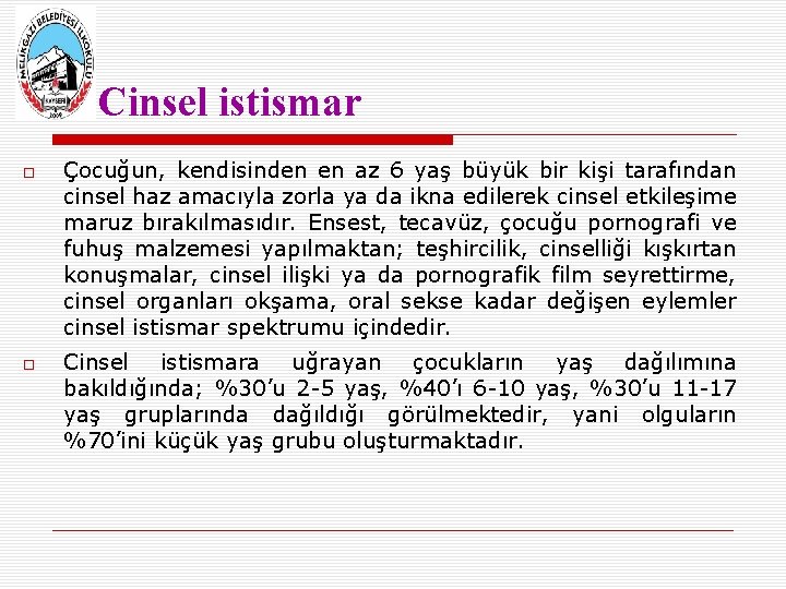 Cinsel istismar Çocuğun, kendisinden en az 6 yaş büyük bir kişi tarafından cinsel haz