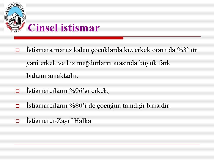  Cinsel istismar İstismara maruz kalan çocuklarda kız erkek oranı da %3’tür yani erkek