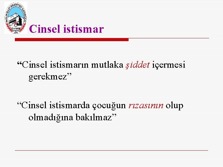  Cinsel istismar “Cinsel istismarın mutlaka şiddet içermesi gerekmez” “Cinsel istismarda çocuğun rızasının olup