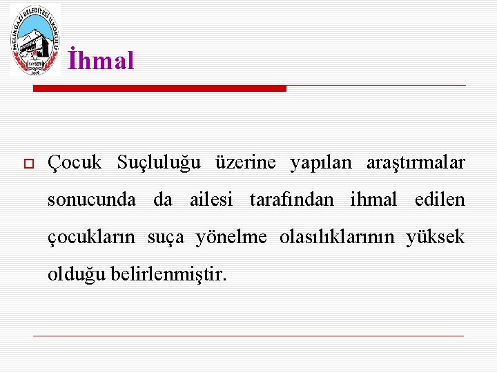 İhmal Çocuk Suçluluğu üzerine yapılan araştırmalar sonucunda da ailesi tarafından ihmal edilen çocukların suça