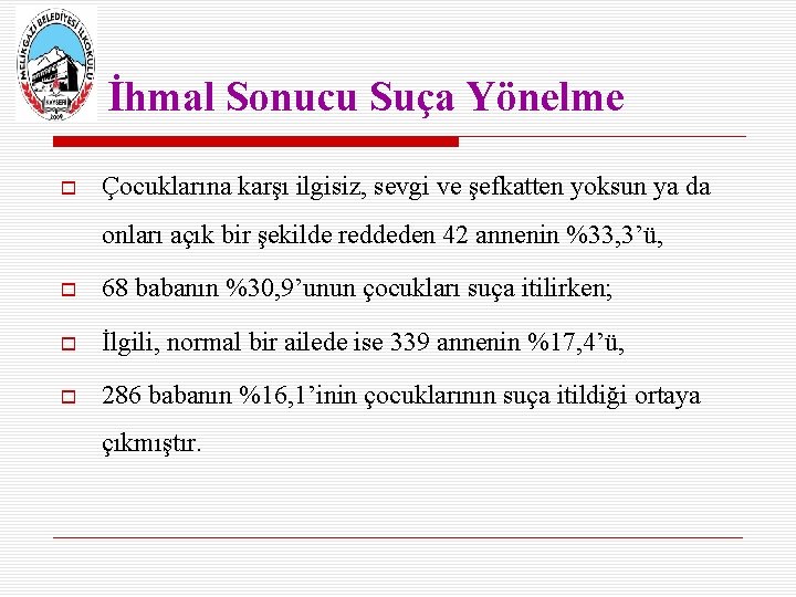 İhmal Sonucu Suça Yönelme Çocuklarına karşı ilgisiz, sevgi ve şefkatten yoksun ya da onları