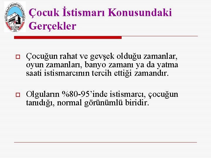 Çocuk İstismarı Konusundaki Gerçekler Çocuğun rahat ve gevşek olduğu zamanlar, oyun zamanları, banyo zamanı