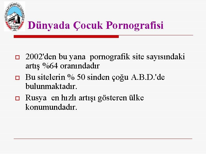 Dünyada Çocuk Pornografisi 2002'den bu yana pornografik site sayısındaki artış %64 oranındadır Bu sitelerin