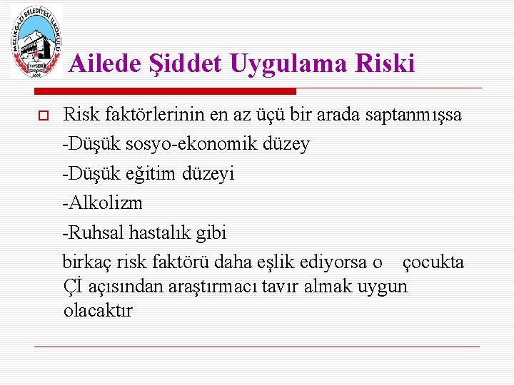 Ailede Şiddet Uygulama Riski Risk faktörlerinin en az üçü bir arada saptanmışsa -Düşük sosyo-ekonomik