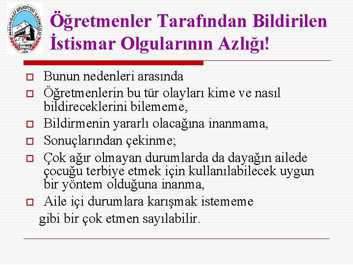 Öğretmenler Tarafından Bildirilen İstismar Olgularının Azlığı! Bunun nedenleri arasında Öğretmenlerin bu tür olayları kime