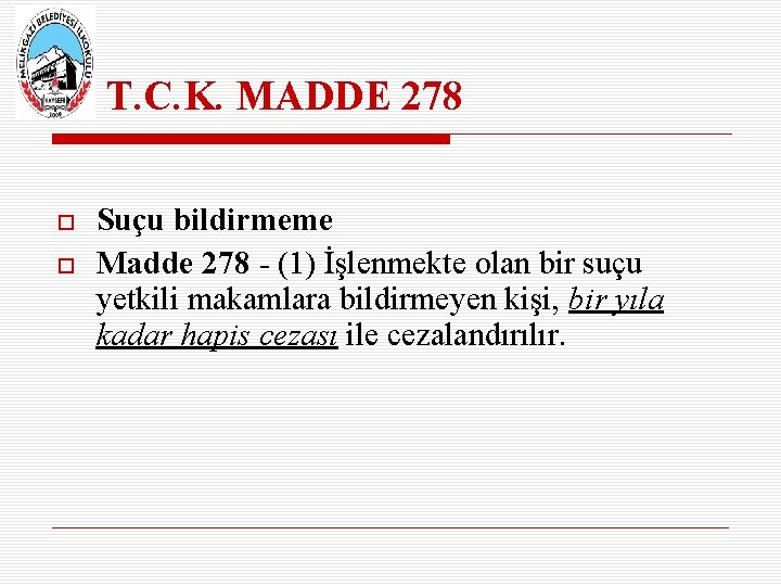 T. C. K. MADDE 278 Suçu bildirmeme Madde 278 - (1) İşlenmekte olan bir