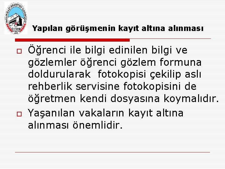 Yapılan görüşmenin kayıt altına alınması Öğrenci ile bilgi edinilen bilgi ve gözlemler öğrenci gözlem