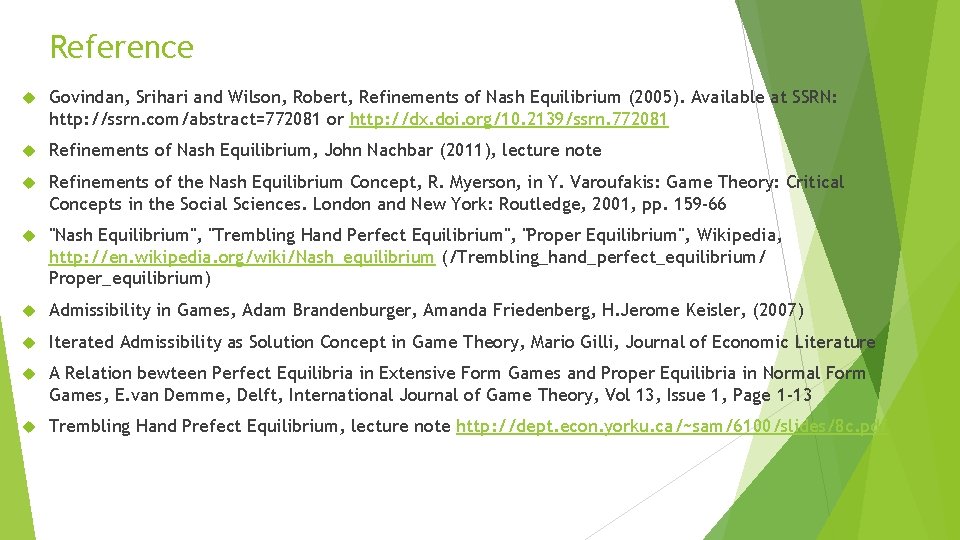 Reference Govindan, Srihari and Wilson, Robert, Refinements of Nash Equilibrium (2005). Available at SSRN: