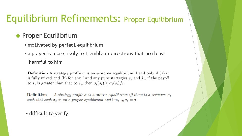 Equilibrium Refinements: Proper Equilibrium ▪ motivated by perfect equilibrium ▪ a player is more