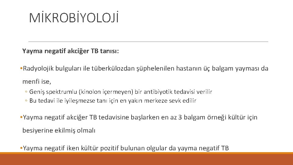 MİKROBİYOLOJİ Yayma negatif akciğer TB tanısı: • Radyolojik bulguları ile tüberkülozdan şüphelenilen hastanın üç