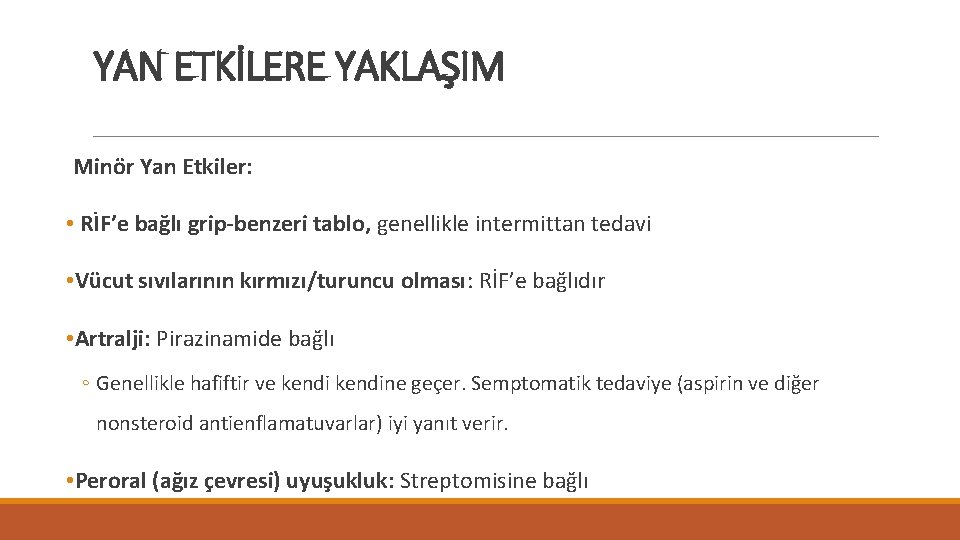 YAN ETKİLERE YAKLAŞIM Minör Yan Etkiler: • RİF’e bağlı grip-benzeri tablo, genellikle intermittan tedavi