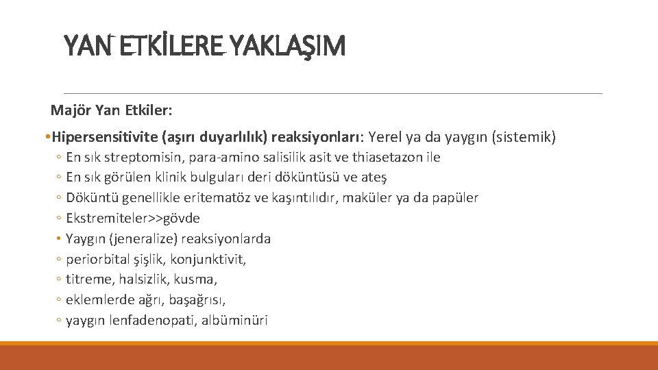 YAN ETKİLERE YAKLAŞIM Majör Yan Etkiler: • Hipersensitivite (aşırı duyarlılık) reaksiyonları: Yerel ya da