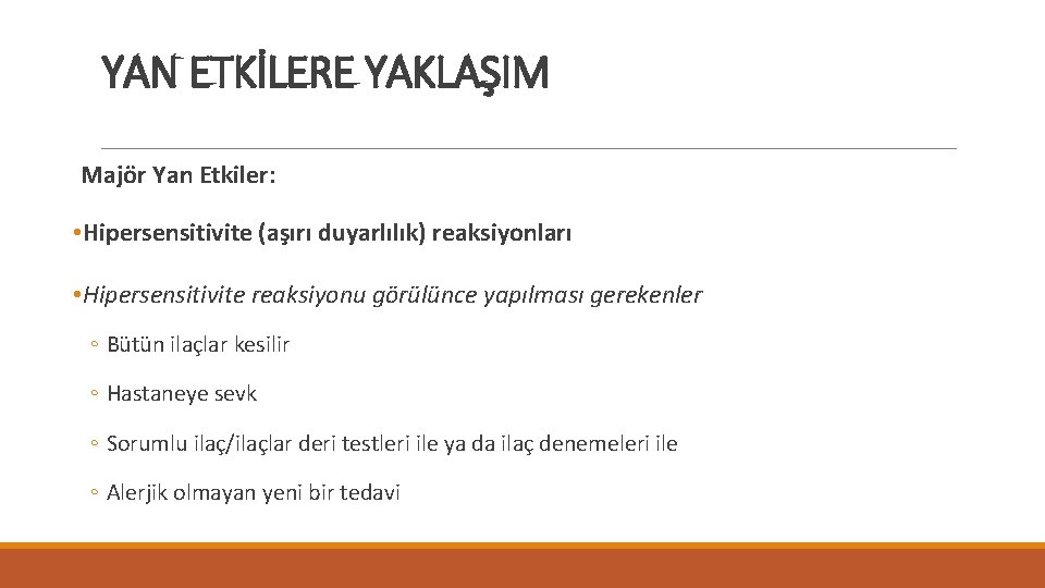 YAN ETKİLERE YAKLAŞIM Majör Yan Etkiler: • Hipersensitivite (aşırı duyarlılık) reaksiyonları • Hipersensitivite reaksiyonu