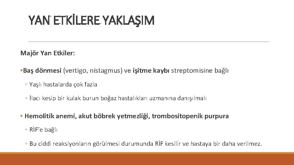 YAN ETKİLERE YAKLAŞIM Majör Yan Etkiler: • Baş dönmesi (vertigo, nistagmus) ve işitme kaybı