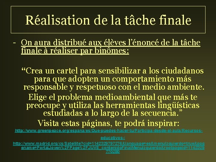 Réalisation de la tâche finale - On aura distribué aux élèves l’énoncé de la