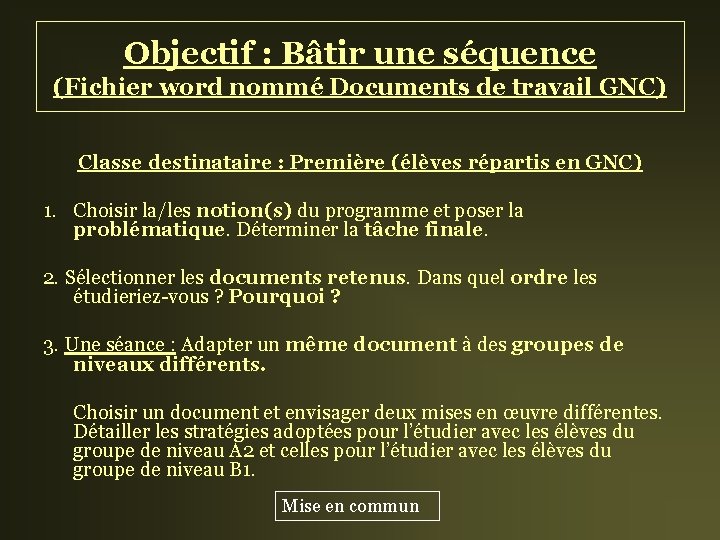Objectif : Bâtir une séquence (Fichier word nommé Documents de travail GNC) Classe destinataire