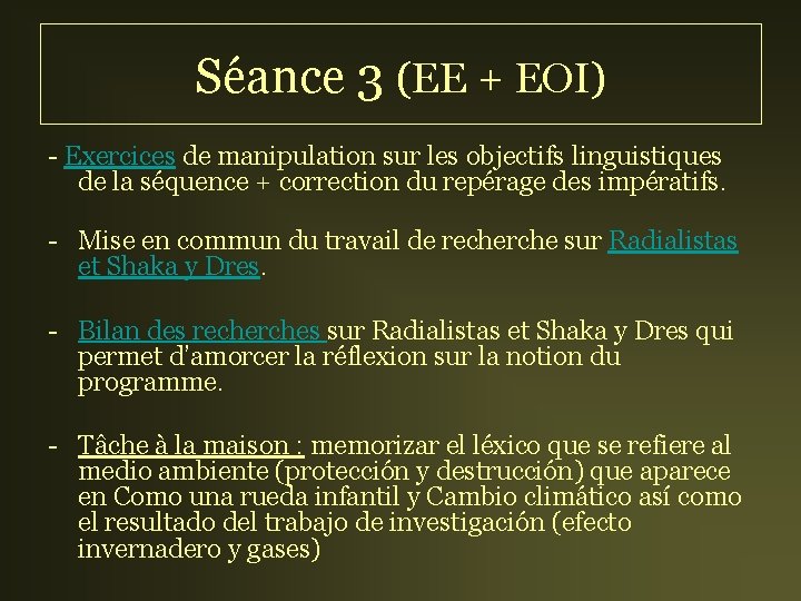 Séance 3 (EE + EOI) - Exercices de manipulation sur les objectifs linguistiques de