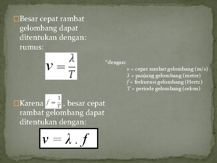 �Besar cepat rambat gelombang dapat ditentukan dengan: rumus: *dengan: �Karena , besar cepat rambat