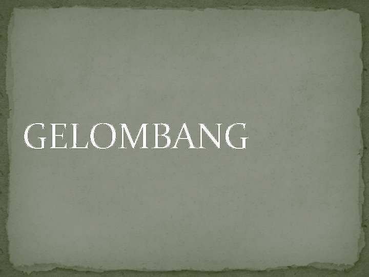 GELOMBANG 