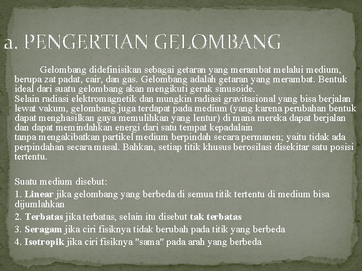 a. PENGERTIAN GELOMBANG Gelombang didefinisikan sebagai getaran yang merambat melalui medium, berupa zat padat,