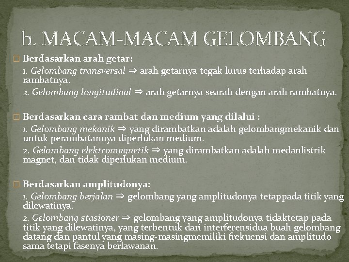 b. MACAM-MACAM GELOMBANG � Berdasarkan arah getar: 1. Gelombang transversal ⇒ arah getarnya tegak