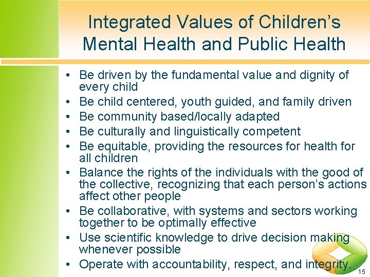 Integrated Values of Children’s Mental Health and Public Health • Be driven by the