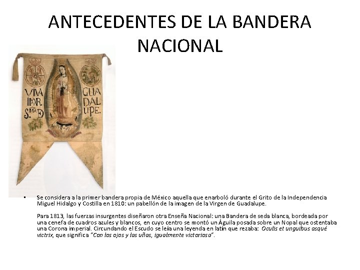 ANTECEDENTES DE LA BANDERA NACIONAL • Se considera a la primer bandera propia de