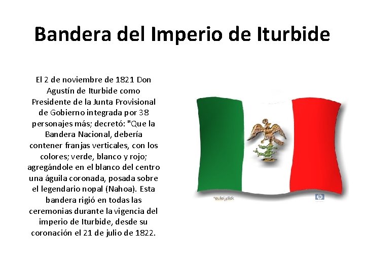 Bandera del Imperio de Iturbide El 2 de noviembre de 1821 Don Agustín de