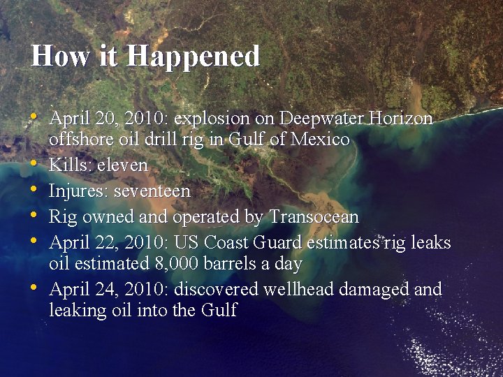 How it Happened • April 20, 2010: explosion on Deepwater Horizon • • •
