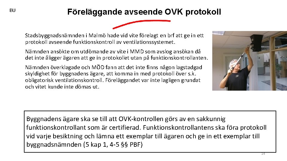 BU Föreläggande avseende OVK protokoll Stadsbyggnadsnämnden i Malmö hade vid vite förelagt en brf