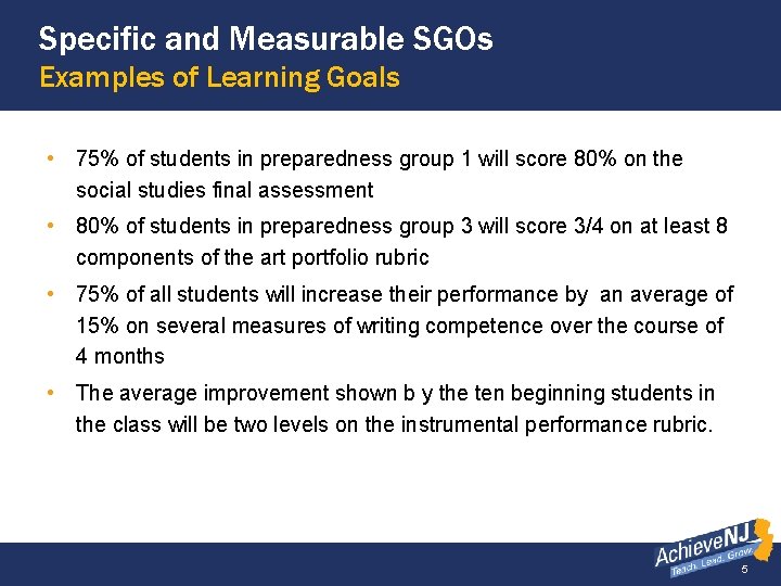 Specific and Measurable SGOs Examples of Learning Goals • 75% of students in preparedness