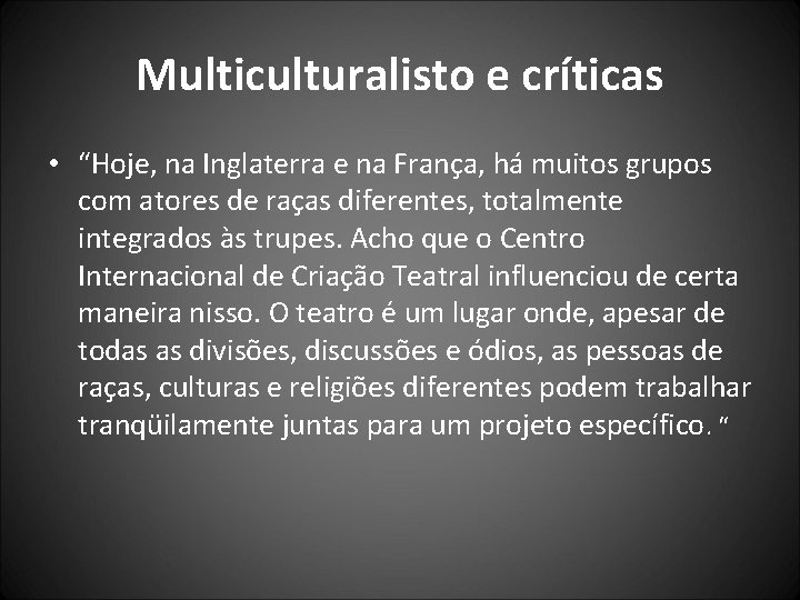 Multiculturalisto e críticas • “Hoje, na Inglaterra e na França, há muitos grupos com