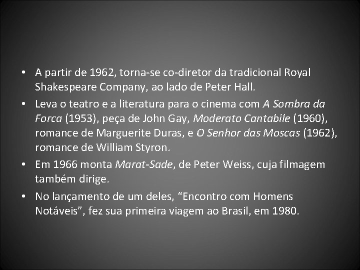  • A partir de 1962, torna-se co-diretor da tradicional Royal Shakespeare Company, ao