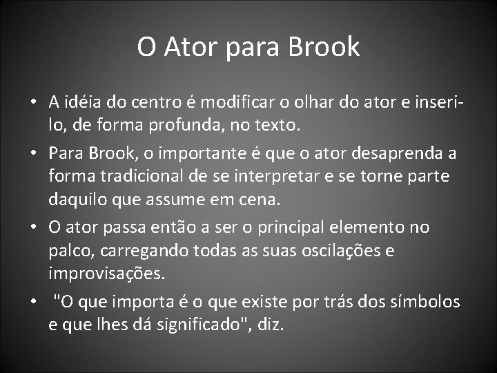 O Ator para Brook • A idéia do centro é modificar o olhar do