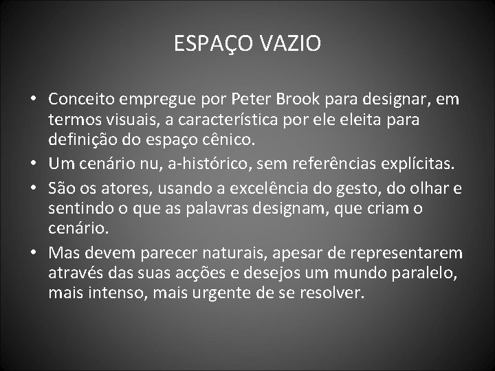 ESPAÇO VAZIO • Conceito empregue por Peter Brook para designar, em termos visuais, a