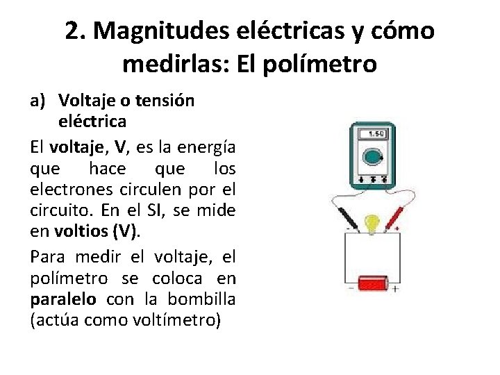 2. Magnitudes eléctricas y cómo medirlas: El polímetro a) Voltaje o tensión eléctrica El