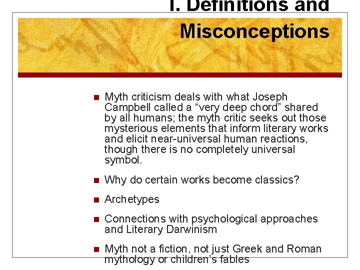 I. Definitions and Misconceptions n Myth criticism deals with what Joseph Campbell called a