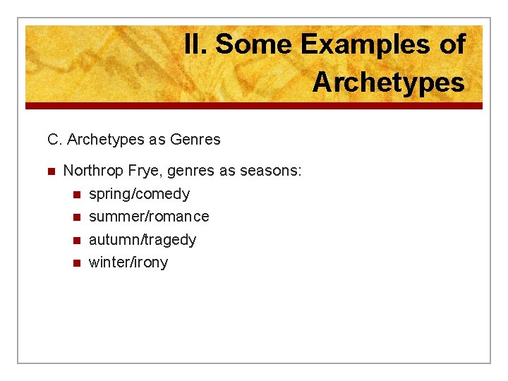 II. Some Examples of Archetypes C. Archetypes as Genres n Northrop Frye, genres as