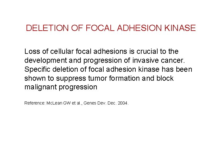 DELETION OF FOCAL ADHESION KINASE Loss of cellular focal adhesions is crucial to the