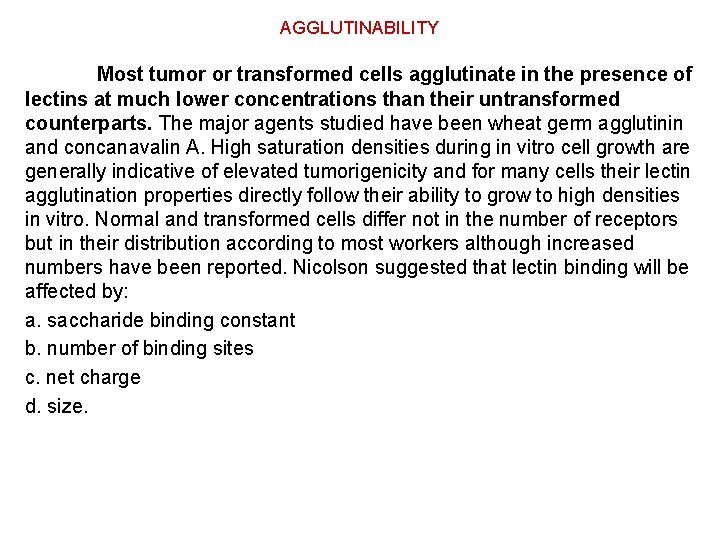 AGGLUTINABILITY Most tumor or transformed cells agglutinate in the presence of lectins at much
