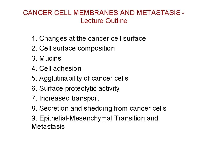 CANCER CELL MEMBRANES AND METASTASIS - Lecture Outline 1. Changes at the cancer cell