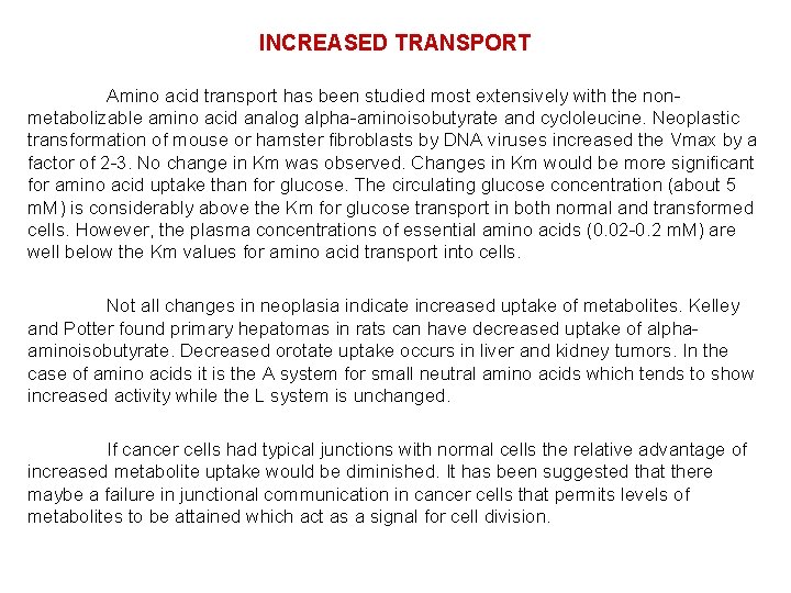 INCREASED TRANSPORT Amino acid transport has been studied most extensively with the nonmetabolizable amino